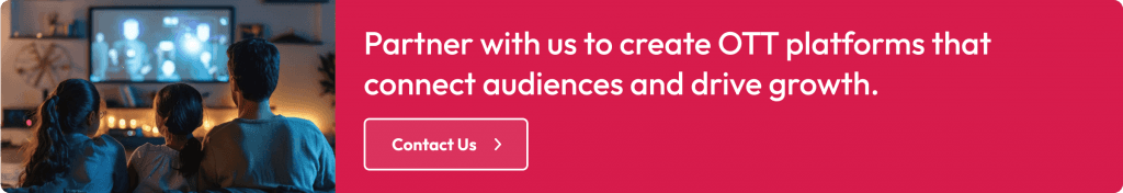 Contact us for OTT streaming features